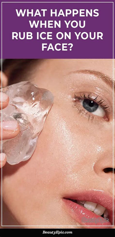 6 benefits of rubbing ice on face .